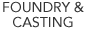 Foundry and Casting